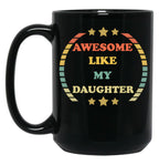 Awesome Like My Daughter (68) Black Coffee Mug