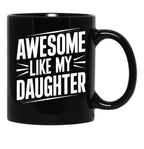 Awesome Like My Daughter (69) Black Coffee Mug - Black