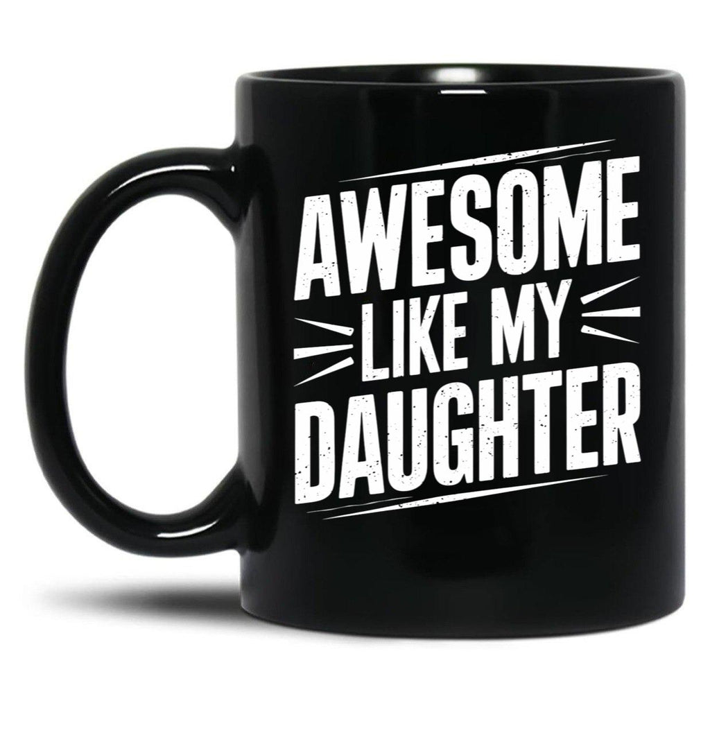 Awesome Like My Daughter (69) Black Coffee Mug