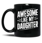 Awesome Like My Daughter (69) Black Coffee Mug