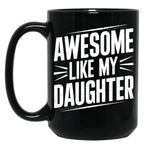 Awesome Like My Daughter (69) Black Coffee Mug