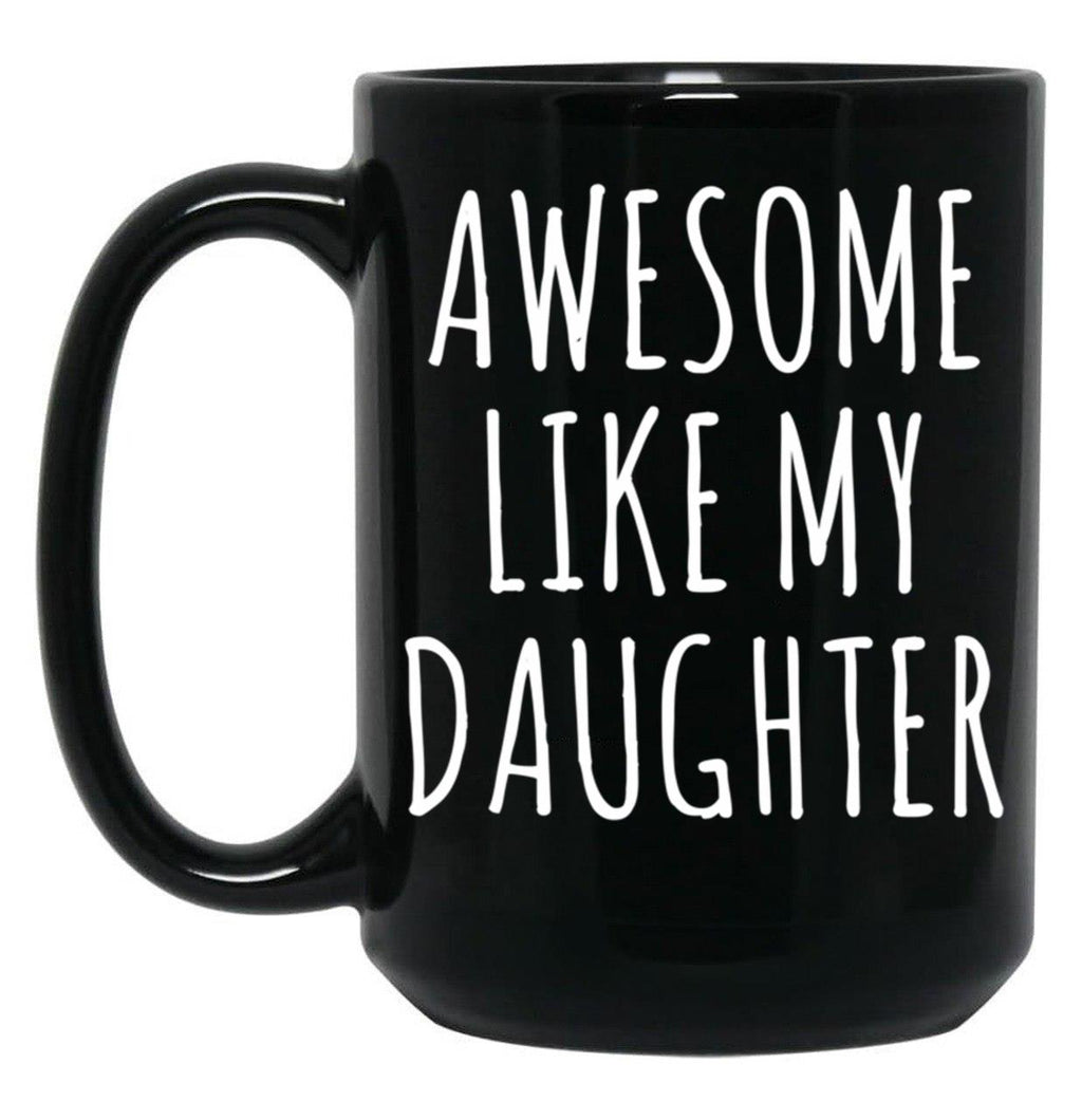 Awesome Like My Daughter (6) Black Coffee Mug