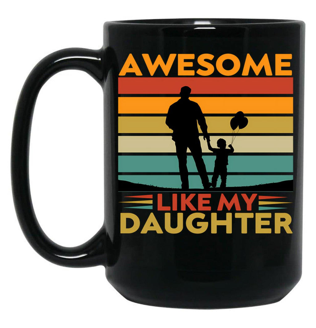 Awesome Like My Daughter (71) Black Coffee Mug