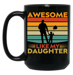 Awesome Like My Daughter (71) Black Coffee Mug
