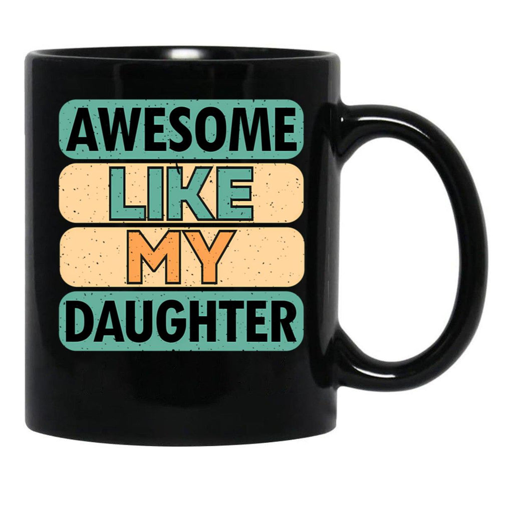 Awesome Like My Daughter (72) Black Coffee Mug - Black