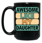 Awesome Like My Daughter (72) Black Coffee Mug