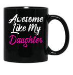 Awesome Like My Daughter (73) Black Coffee Mug - Black
