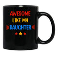 Awesome Like My Daughter (74) Black Coffee Mug - Black