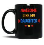 Awesome Like My Daughter (74) Black Coffee Mug