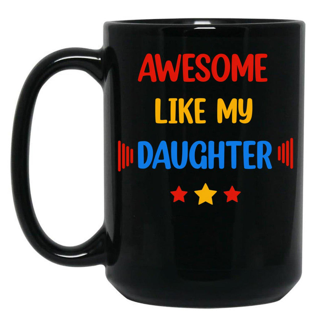 Awesome Like My Daughter (74) Black Coffee Mug