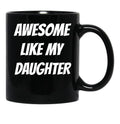 Awesome Like My Daughter (75) Black Coffee Mug - Black
