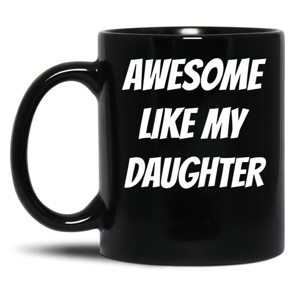 Awesome Like My Daughter (75) Black Coffee Mug