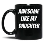 Awesome Like My Daughter (75) Black Coffee Mug