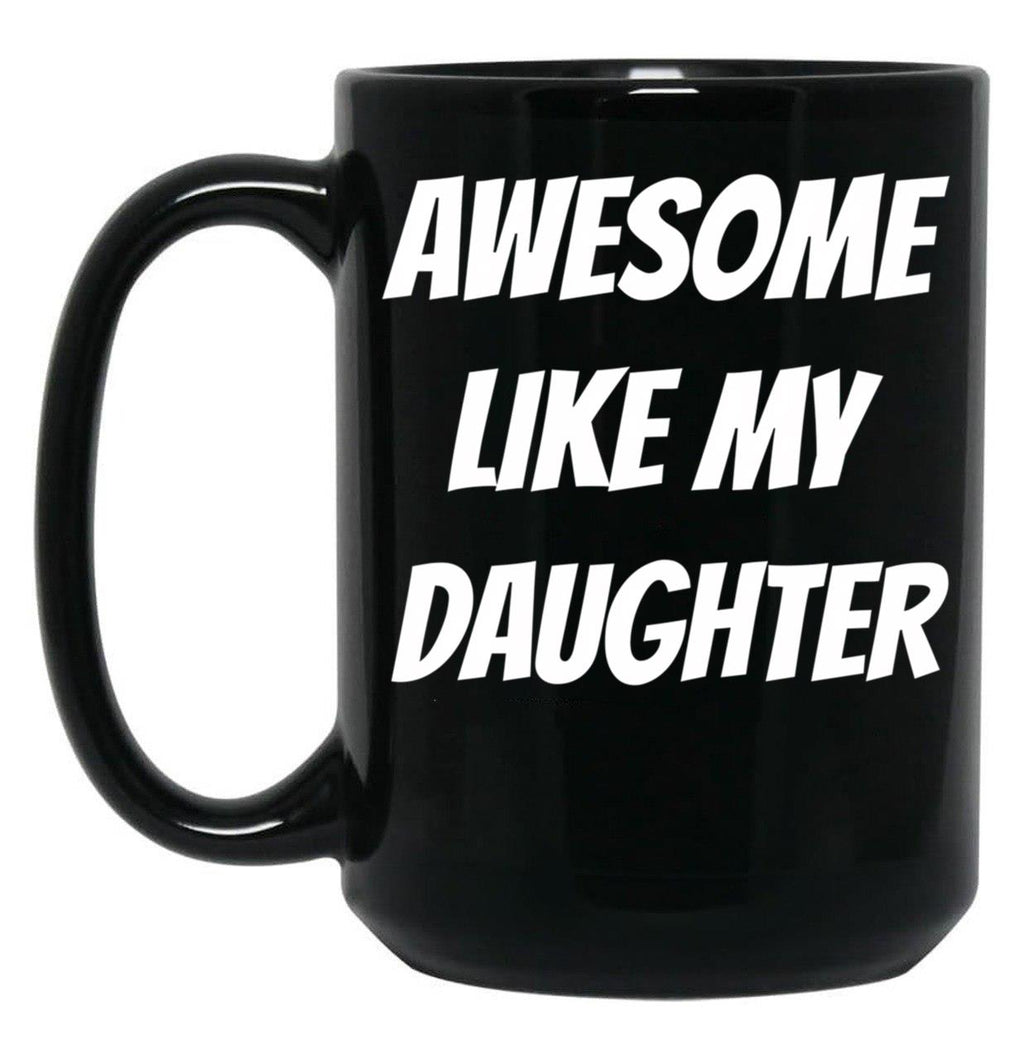 Awesome Like My Daughter (75) Black Coffee Mug