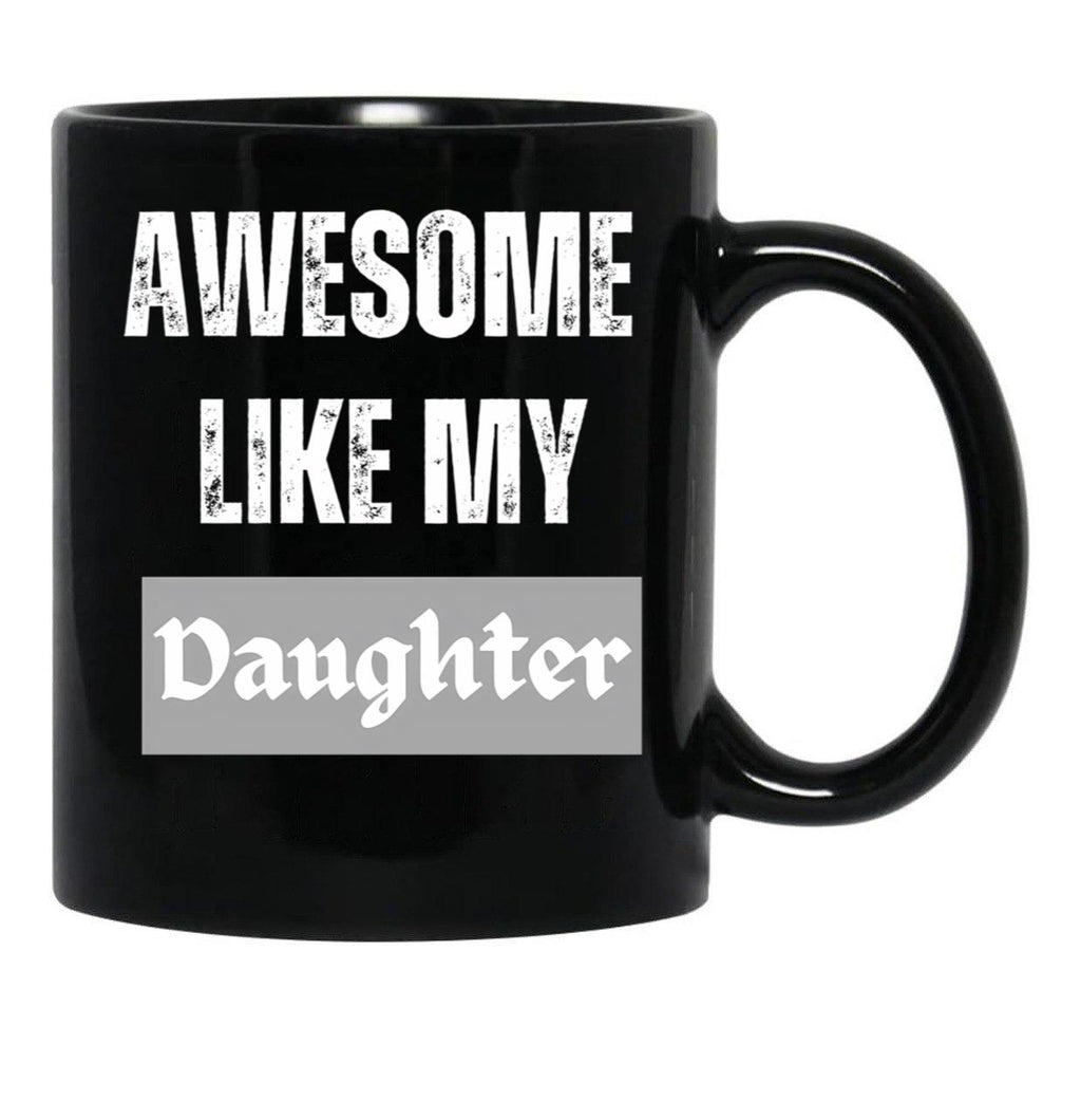Awesome Like My Daughter (76) Black Coffee Mug - Black