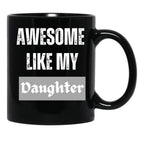 Awesome Like My Daughter (76) Black Coffee Mug - Black