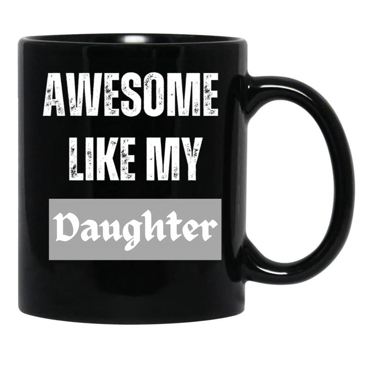 Awesome Like My Daughter (76) Black Coffee Mug - Black
