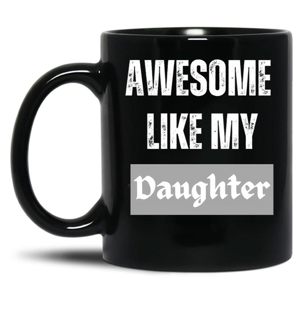 Awesome Like My Daughter (76) Black Coffee Mug