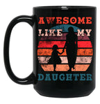 Awesome Like My Daughter (77) Black Coffee Mug