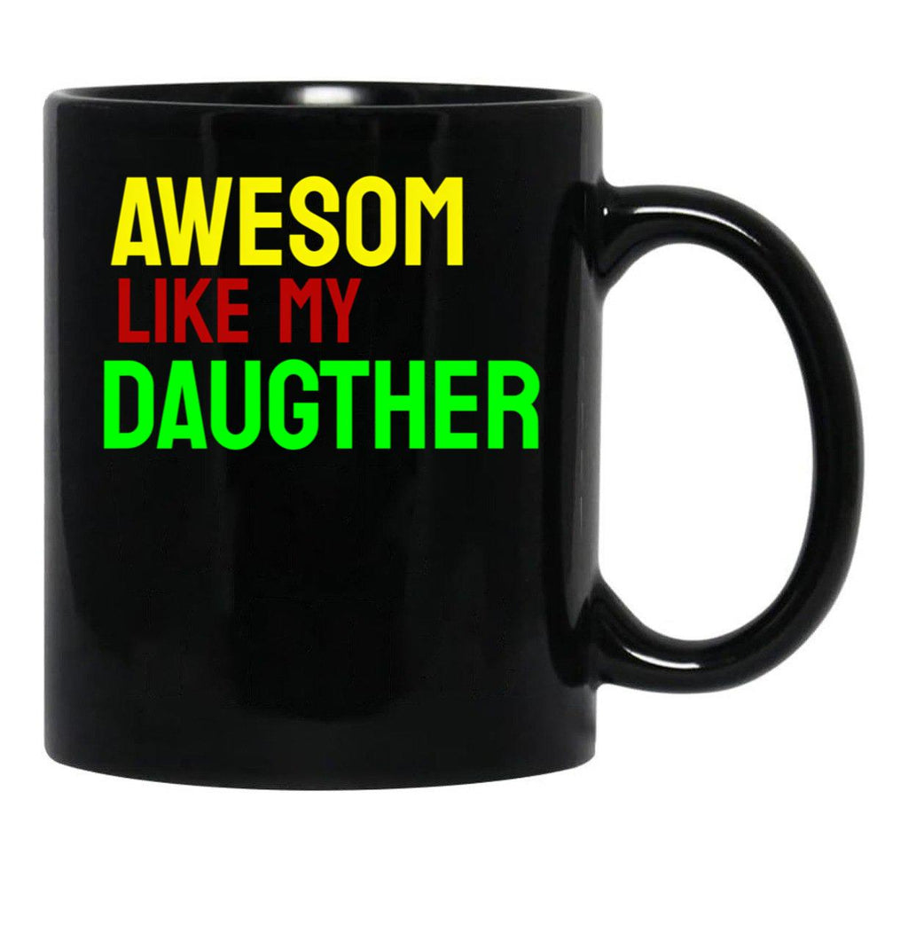Awesome Like My Daughter (78) Black Coffee Mug - Black