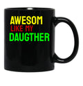 Awesome Like My Daughter (78) Black Coffee Mug - Black