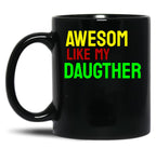 Awesome Like My Daughter (78) Black Coffee Mug