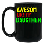 Awesome Like My Daughter (78) Black Coffee Mug