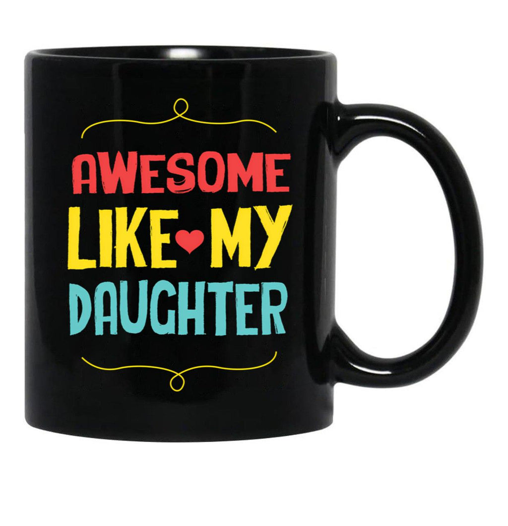Awesome Like My Daughter (79) Black Coffee Mug - Black