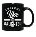 Awesome Like My Daughter (82) Black Coffee Mug - Black