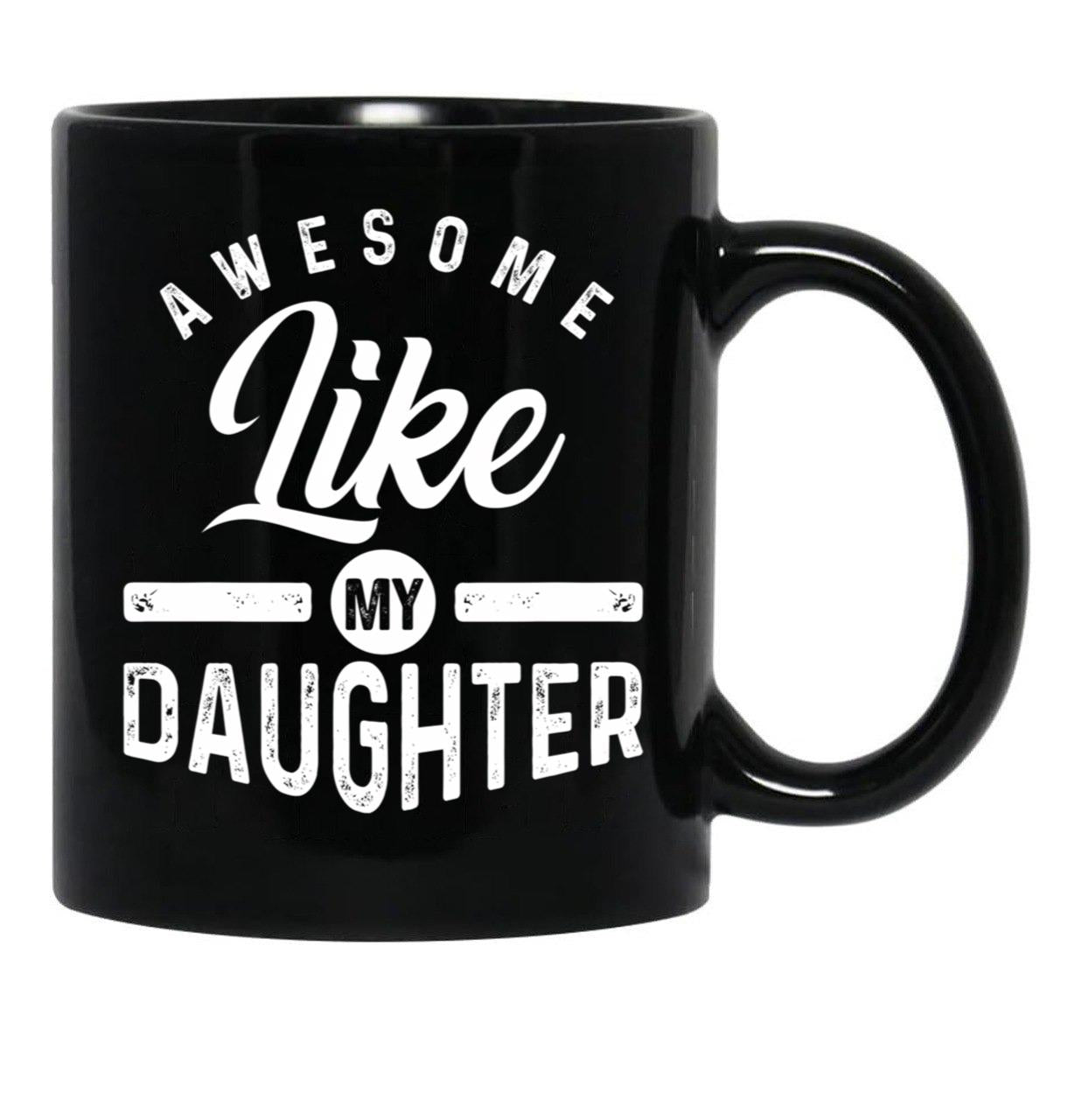 Awesome Like My Daughter (82) Black Coffee Mug - Black