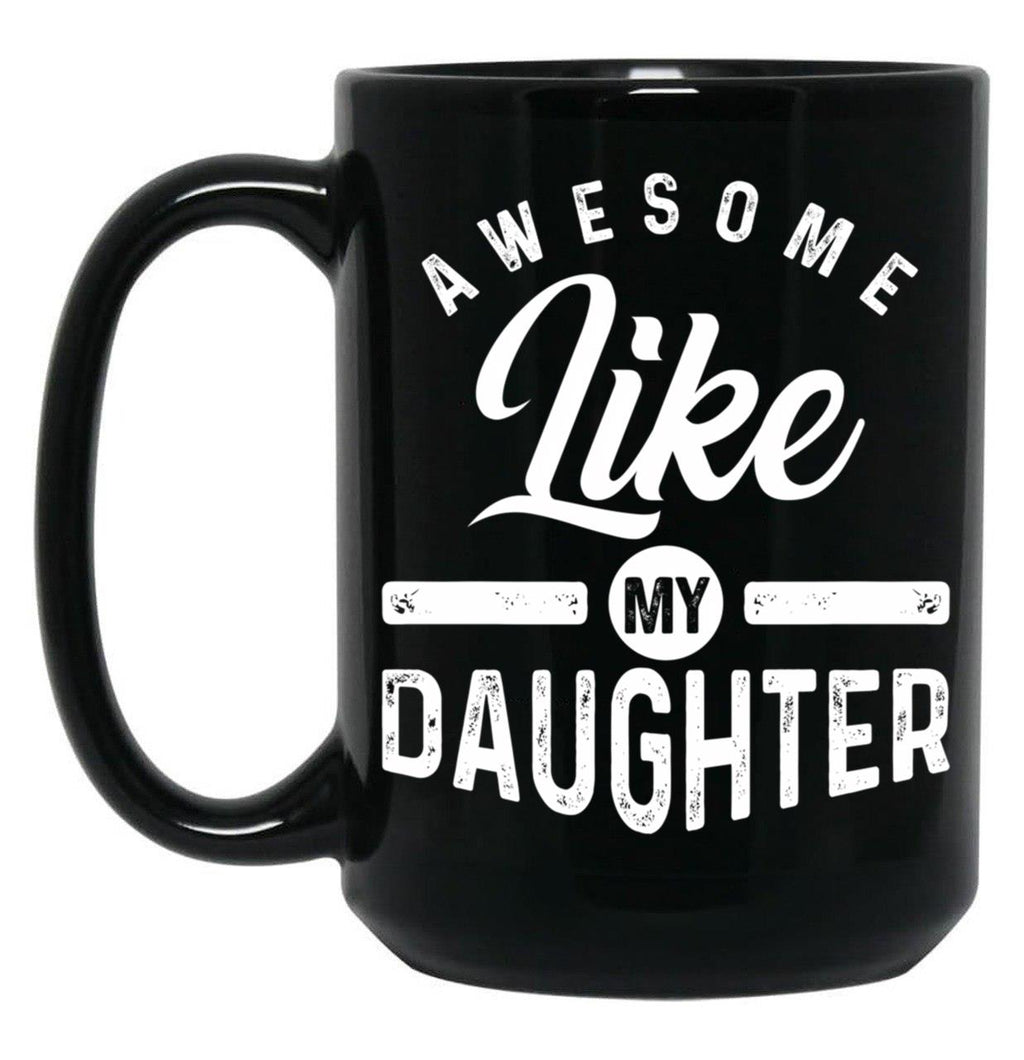 Awesome Like My Daughter (82) Black Coffee Mug