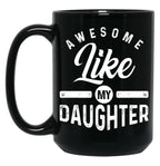 Awesome Like My Daughter (82) Black Coffee Mug