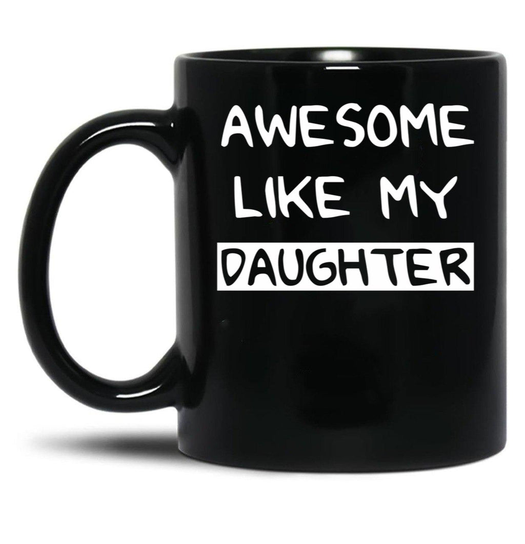 Awesome Like My Daughter (83) Black Coffee Mug