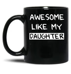 Awesome Like My Daughter (83) Black Coffee Mug