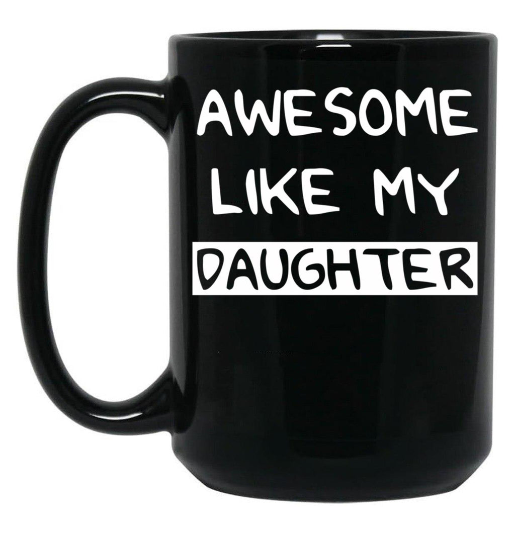 Awesome Like My Daughter (83) Black Coffee Mug