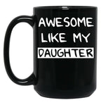 Awesome Like My Daughter (83) Black Coffee Mug