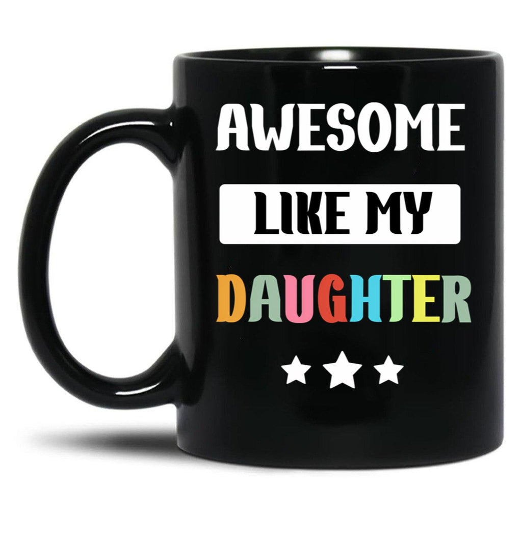 Awesome Like My Daughter (86) Black Coffee Mug
