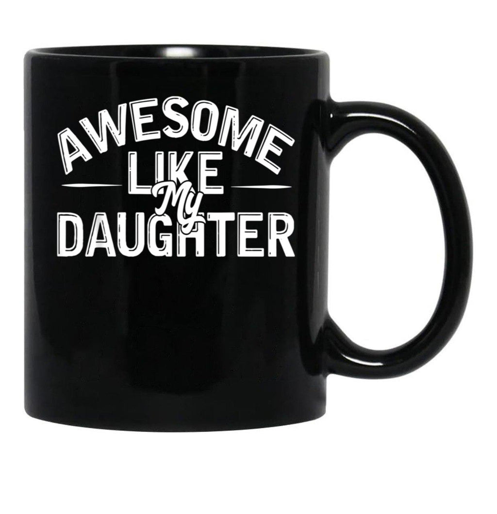 Awesome Like My Daughter (87) Black Coffee Mug - Black