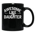 Awesome Like My Daughter (87) Black Coffee Mug - Black