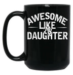 Awesome Like My Daughter (87) Black Coffee Mug