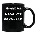 Awesome Like My Daughter (88) Black Coffee Mug - Black