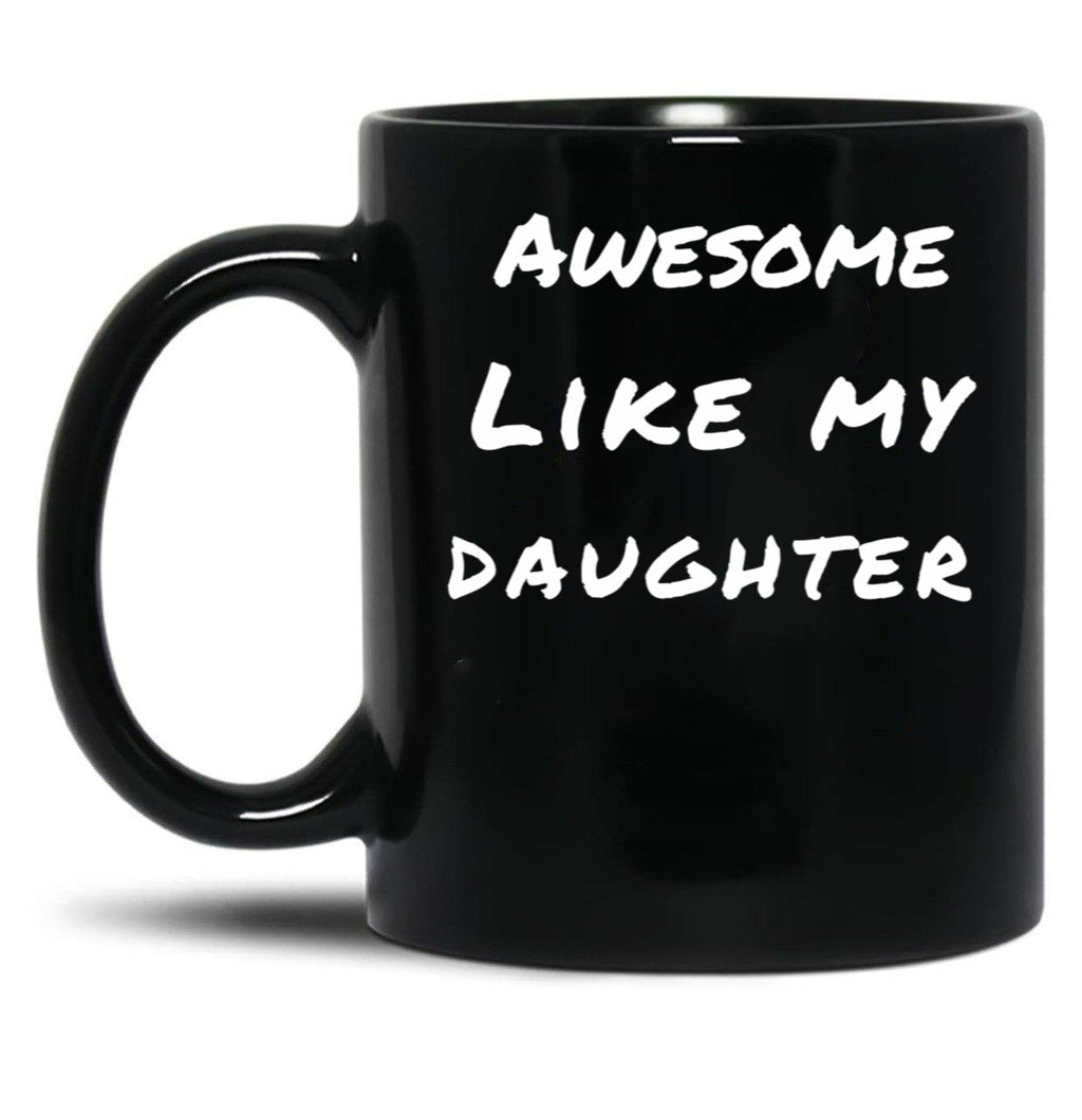 Awesome Like My Daughter (88) Black Coffee Mug