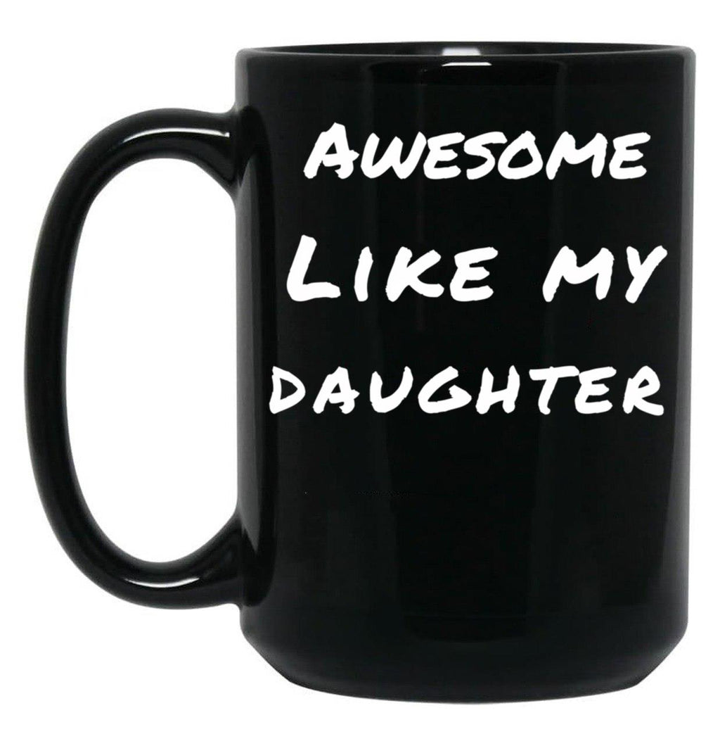 Awesome Like My Daughter (88) Black Coffee Mug