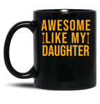 Awesome Like My Daughter (90) Black Coffee Mug