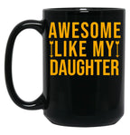Awesome Like My Daughter (90) Black Coffee Mug