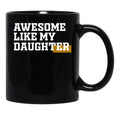 Awesome Like My Daughter (91) Black Coffee Mug - Black
