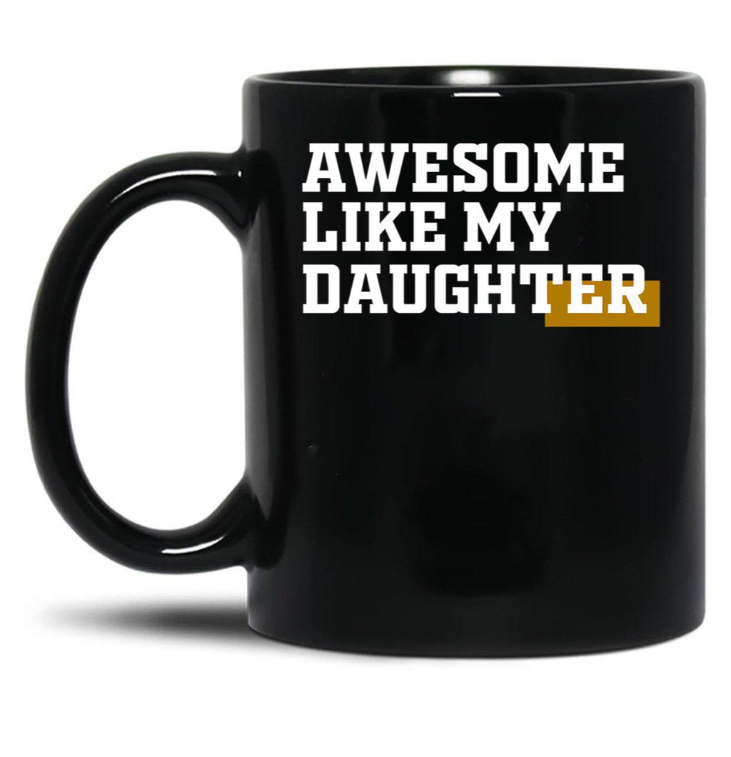 Awesome Like My Daughter (91) Black Coffee Mug