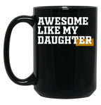 Awesome Like My Daughter (91) Black Coffee Mug