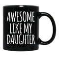Awesome Like My Daughter (92) Black Coffee Mug - Black