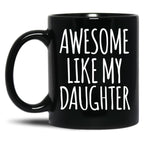 Awesome Like My Daughter (92) Black Coffee Mug